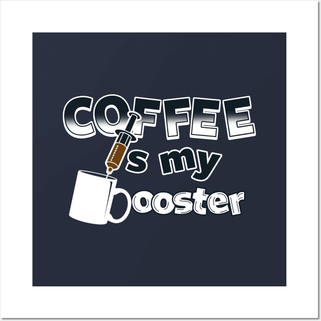 Coffee is my Booster Wall Art by Originals by Boggs Nicolas